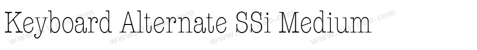 Keyboard Alternate SSi Medium Alternate字体转换